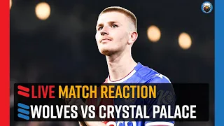 Wolves 1-3 Crystal Palace | LIVE Match Reaction