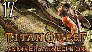 Titan Quest Anniversary Edition Прохождение #17: Великая Стена