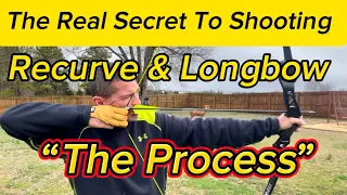 The Secret To Shooting Recurve And Longbow “The Process”
