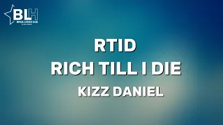 Kizz Daniel - Rich Till I Die (RTID) Lyrics