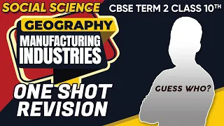 Class 10th Term 2 Social Science |💥MANUFACTURING INDUSTRIES💥| GEOGRAPHY | ONe Shot Revision