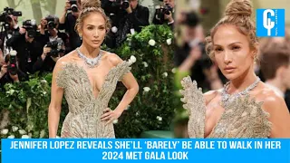 Jennifer Lopez reveals she’ll ‘barely’ be able to walk in her 2024 Met Gala look