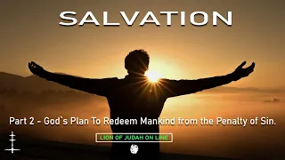 Part 2 -  God`s Plan To Redeem Mankind From The Penalty Of Sin