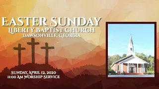 Easter Sunday - Liberty Baptist Church, Dawsonville, GA (LiveStream 4/12/20)