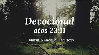 IPCh Devocional 16.11.2020: Atos 23:11 - Presb. Marcelo