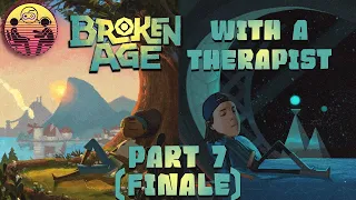 Broken Age with a Therapist: Part 7 (Finale) | Dr. Mick