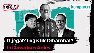 Info A1: Dijegal? Logistik Dihambat? Ini Jawaban Anies Baswedan | Episode 2
