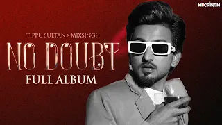 NO DOUBT (Full Album) Tippu Sultan x MixSingh | Full Album Out Now | New Punjabi Songs 2023