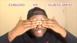 CHELOO VS GUESS WHO ( PSHOW REACTION)