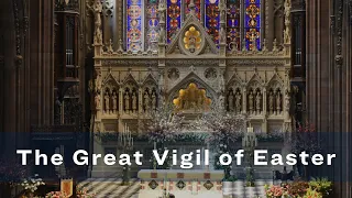 The Great Vigil of Easter | April 16, 2022 | Trinity Church Wall Street