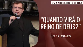 EVANGELHO DO DIA 10/11 (5ª feira): QUANDO VIRÁ O REINO DE DEUS? Lc 17,20-25