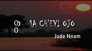 Ojima Ch'eyi Ojo | Missa Ejumomi | Jude Nnam