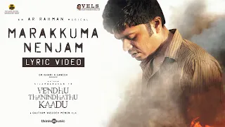 Marakkuma Nenjam Lyric - VTK| Silambarasan TR | Gautham Vasudev Menon| @ARRahman |Thamarai| Vels