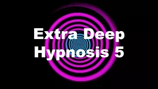 Extra Deep Hypnosis 5