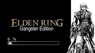 Elden Ring GANGSTER EDITION (Max0r)(extended)