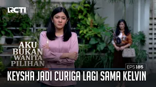 Gara-Gara Rangga Keysha Jadi Curiga Lagi Sama Kelvin – Aku Bukan Wanita Pilihan | Eps. 185 (5/6)