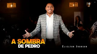 A Sombra de Pedro | Elielton Jhonson | Clipe Oficial