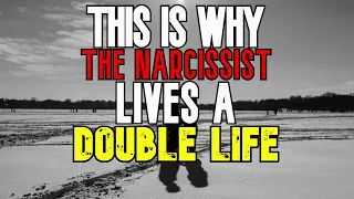 Why Narcissists Live Multiple Lives