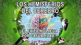 6. EL ÉXITO NO LLEGA POR CASUALIDAD: Los hemisferios del cerebro - Dr. Lair Ribeiro