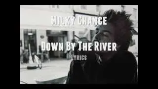 Milky Chance - Down By The River [Lyrics]