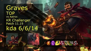 Graves Top vs Aatrox - KR Challenger 6/6/14 Patch 11.19 Gameplay // [롤] 그레이브즈 vs 아트록스 탑