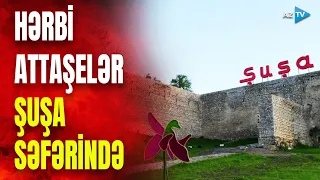 Hərbi attaşelər Şuşaya səfər etdilər: mühüm detallar BİRBAŞA BAĞLANTIDA