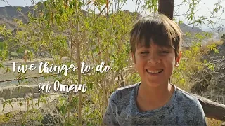 5 things to experience in Oman - Kids' choice