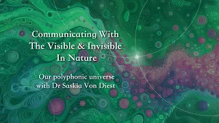 Communicating with the Visible & Invisible in Nature
