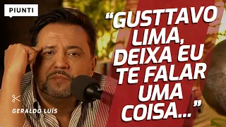 OLHA O QUE ELE DISSE SOBRE O GUSTTAVO | Piunti entrevista Geraldo Luís