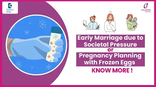 Societal pressure-Marriage & Kids|Egg Freezing-Dr.Sindhura B at Cloudnine Hospitals|Doctors' Circle