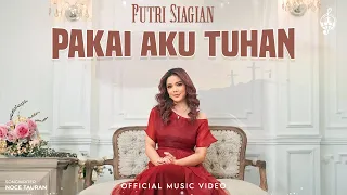 Pakai Aku Tuhan - Putri Siagian (Official Music Video)