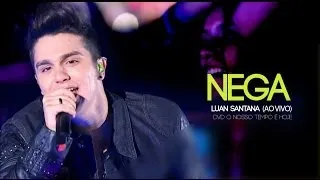 Luan Santana - Nega (Novo DVD - O nosso tempo é Hoje)