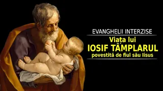 EVANGHELII INTERZISE | VIATA LUI IOSIF POVESTITĂ DE IISUS HRISTOS