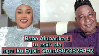 Iku Egbin Orun Baba Alubarika Aworawo Agbaaye tu asiiri nla