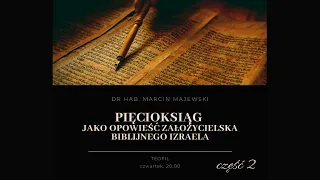 TeoFil - "Pięcioksiąg jako opowieść założycielska biblijnego Izraela" cz.2 - dr hab. Marcin Majewski