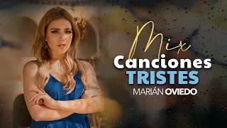 MIX CANCIONES TRISTES 💔🥺🎶 -  CANCIONES SAD PARA DESAHOGARSE/ MARIÁN OVIEDO