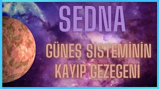 SEDNA : Uzak ve Esrarengiz Gezegen