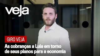 Giro VEJA | As cobranças a Lula em torno de seus planos para a economia
