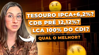 O que rende mais? Tesouro IPCA+6,2%, CDB Pré 12,12% ou LCA 100% do CDI? Aprenda a calcular!