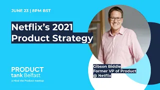 ProductTank Belfast: Netflix’s Product Strategy 2021 with Gibson Biddle