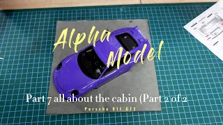 Alpha Model 1/24 Scale Model Car Kit Porsche 911 GT3 Part 7 all about the cabin (Part 2 of 2