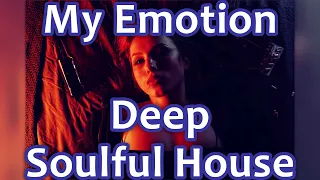 Deep and Soulful House - My Emotion