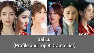 Bai Lu ( Profile and Top 8 Drama List) , One and Only, Song of Youth , Love is Sweet