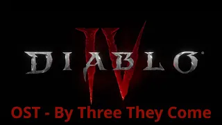 Diablo IV OST Music - By Three They Come