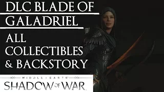 Shadow of War: Middle Earth™ Blade of Galadriel DLC - ALL 5 COLLECTIBLES & BACKSTORY