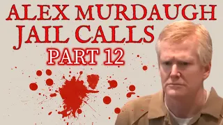 Part 12 Alex Murdaugh FULL Jail Calls - He Talks on Paul's Birthday
