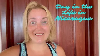 A Day In My Life - Living in Nicaragua