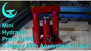 Mini Hydraulic Press Build & Happy 50th Anniversary Dave!