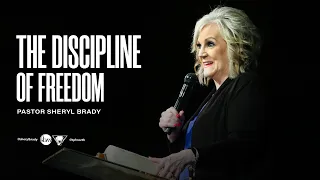 The Discipline of Freedom | Pastor Sheryl Brady