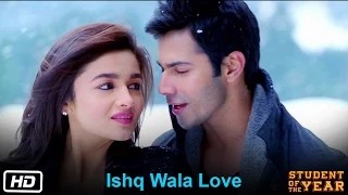 Ishq Wala Love - Student Of The Year - The Official Song - Sidharth Malhotra, Alia Bhatt